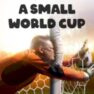 A Small World Cup Unblocked